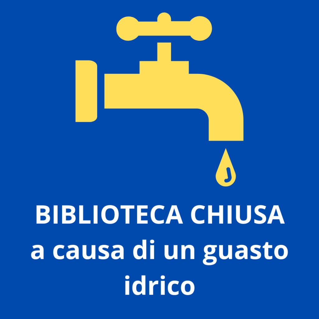 BIBLIOTECA CHIUSA A CAUSA DI UN GUASTO IDRICO