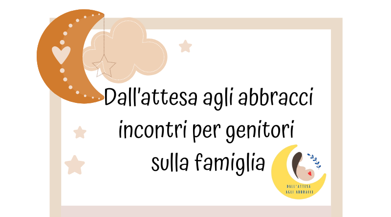 Dall’attesa agli abbracci: incontri per genitori sulla famiglia