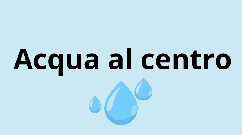 Acqua al centro